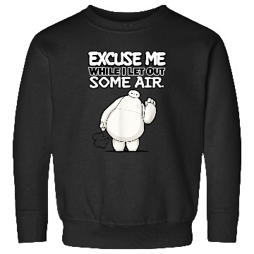 Discover Disneyss Big Hero 6 Excuse Me While I Let Oust Some Air Funny Sweatshirts