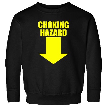Discover CHOKING HAZARD Sweatshirts