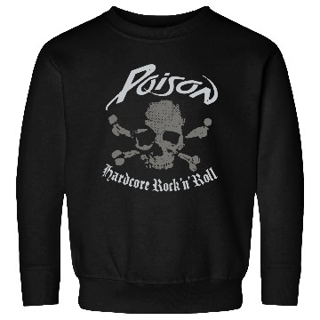 Discover Poison Hardcore Rock n Roll Sweatshirts