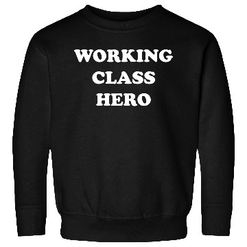 Discover Working Class Hero Sweatshirts