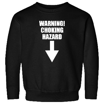 Discover WARNING CHOKING HAZARD PRINTED Sweatshirts