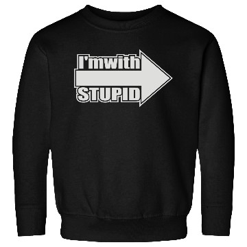 Discover Im With Stupid Sweatshirts