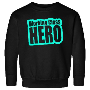 Discover Working Class Hero Sweatshirts