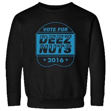 Discover vote deez nuts Sweatshirts