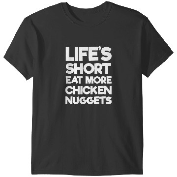 Discover Chicken Poultry Lifes Short Eat More Chicken Nuggets T-Shirts