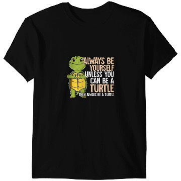 Discover KV9 Turtle Always Be Yourself Unless You Can Be A Turtle T-Shirts