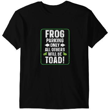 Discover Frog Gift Parking Only All Others Will Be Toad Froggy Tadpole T-Shirts