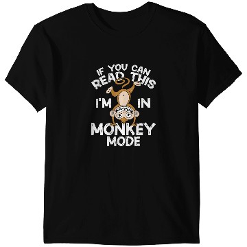 Discover Monkey Lover Chimpanzee If You Can Read This Im In Monkey Mode Chimp T-Shirts