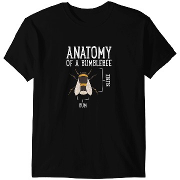 Discover Anatomy Of A Bumblebee Funny Quote T-Shirts