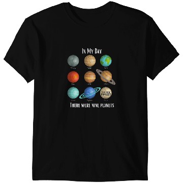 Discover Astronauts In my day there were 9 planets Pluto Never forget space T-Shirts