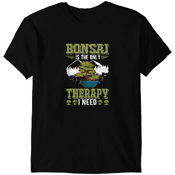 Discover Bonsai is the only Therapy I need Bonsai 1 T-Shirts