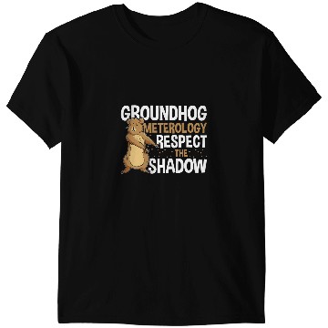 Discover Groundhog Meteorologist Respect Shadow Funny Groundhog Day T-Shirts