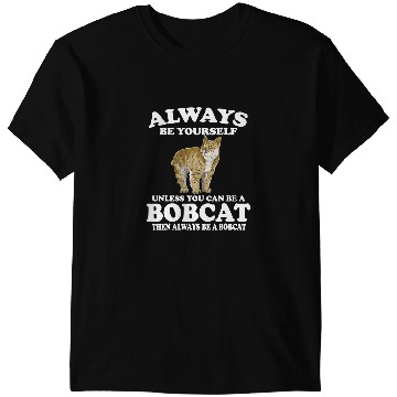 Discover Cat Paws Always Be Yourself Unless You Can Be A Bobcat Cat T-Shirts