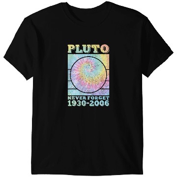 Discover Astronomy Lover Pluto Never Forget Space Science Astronomy Men Women Tie Dye T-Shirts