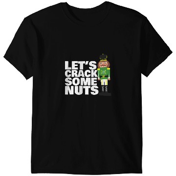 Discover Lets Crack Some Nuts funny Christmas nutcracker T-Shirts