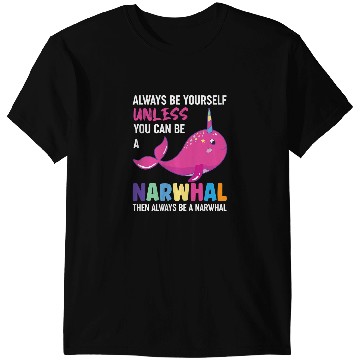 Discover Narwhal Lover Unicorns Always Be Yourself T-Shirts
