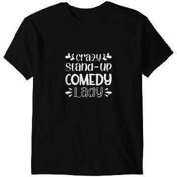 Discover crazys StandUp Comedy Lady T-Shirts