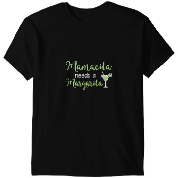 Discover Mamacita needs a Margarita T-Shirts