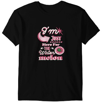 Discover Im Just Here For The Watermelon Funny Summer T-Shirts