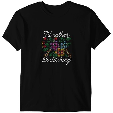 Discover Id Rather Be Stitching I Love Cross Stitch T-Shirts