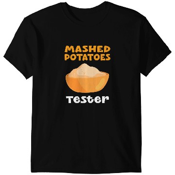 Discover Mashed Potatoes Tester Potato Lover T-Shirts