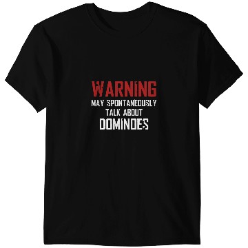 Discover Warning May Spontaneously Talk About Dominoes T-Shirts