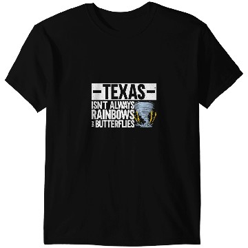 Discover Texas Isnt Always Rainbows Butterflies Storm Tornado T-Shirts