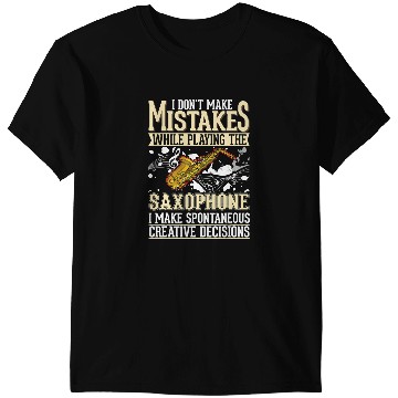 Discover Saxophone Lover Creative Decisions Saxophonist 22 T-Shirts