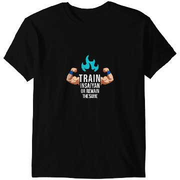 Discover Train Insaiyan Or Remain The Same Anime Gym Bodybuilding T-Shirts