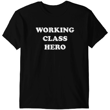 Discover Working Class Hero T-Shirts