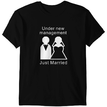 Discover Under new management - Just Married T-Shirts