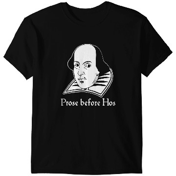 Discover Prose Before Hos  Funny William Shakespeare Joke Comedy Rude T-Shirts