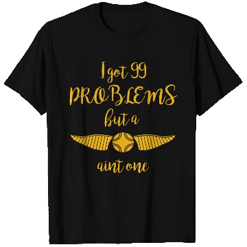 Discover I Got 99 Problems but a Snitch Aint One T-Shirts