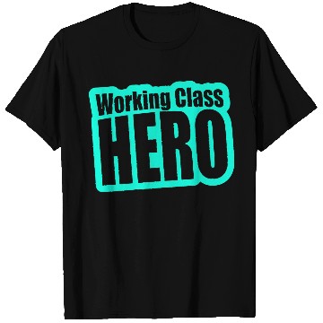 Discover Working Class Hero T-Shirts