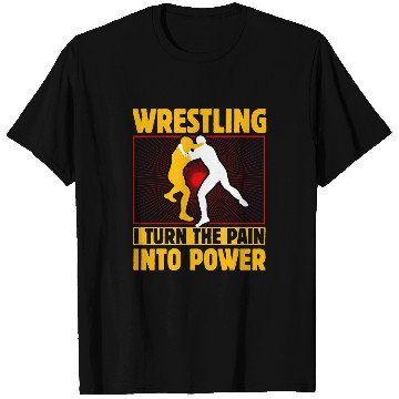 Discover Wrestling I turn the Pain into Power T-Shirts