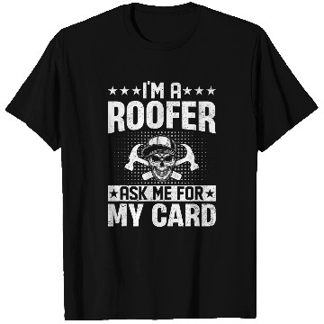 Discover Roofing Contruction Im a Roofer Ask Me For My Card 2 T-Shirts