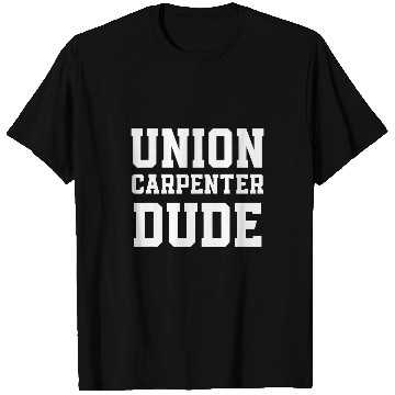 Discover Union Carpenter Union Carpentry Worker 20 T-Shirts