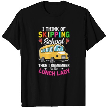 Discover Skipping School Im The Lunch Lady Cafeteria Worker T-Shirts