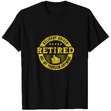 Discover Retired Delivery Driver T-Shirts