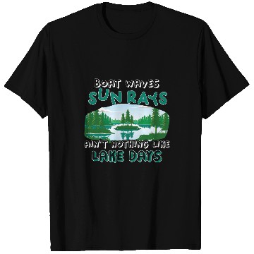 Discover Boat Waves Sun Rays Aint Nothing Like Lake Days Lake Life T-Shirts