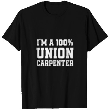 Discover Union Carpenter Union Carpentry Worker 1 T-Shirts
