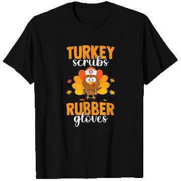 Discover Turkey Scrubs Rubber Gloves Thanksgiving nurses Practitioner T-Shirts