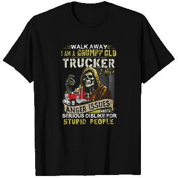 Discover walk away i am a grumpy old trucker i have anger issues T-Shirts