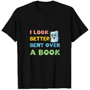 Discover Funny Saying Groovy Quote I Look Better Bent Over A Book 2 T-Shirts