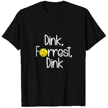 Discover Dink Forrest Dink Pickleball T-Shirts