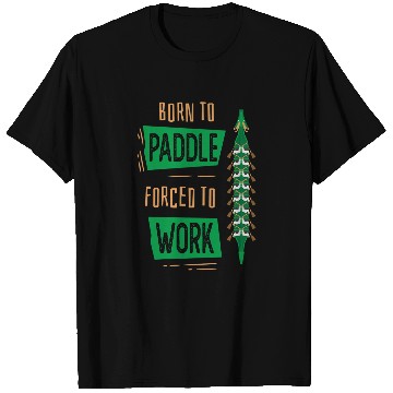 Discover Born To Paddle forcesd To Work Funny Dragon Boat T-Shirts