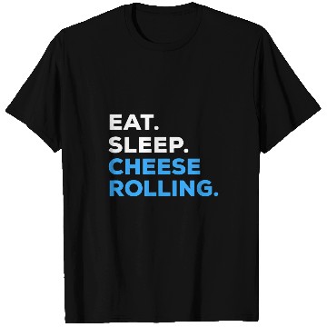Discover Eat Sleep Cheese Rolling T-Shirts