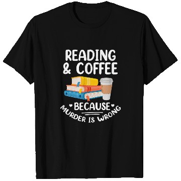 Discover Book Reader Funny Reading Coffee Because murders Is Wrong T-Shirts