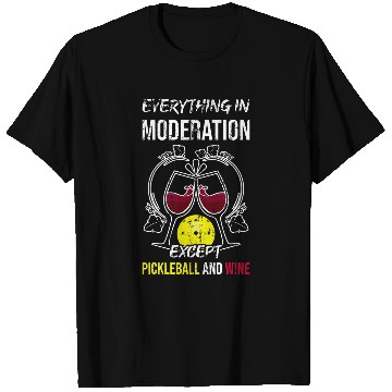 Discover Everything In Moderation Except Pickleball And Wines 2 T-Shirts