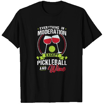 Discover Everything in Moderation Except Pickleball and Wines T-Shirts